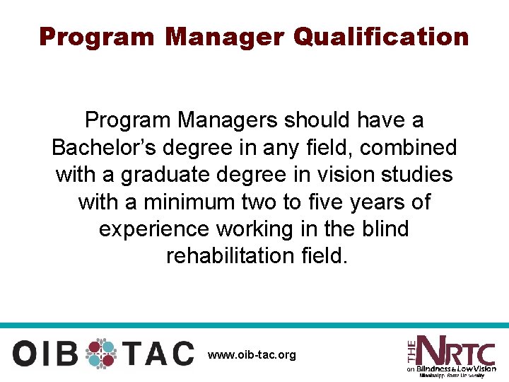 Program Manager Qualification Program Managers should have a Bachelor’s degree in any field, combined