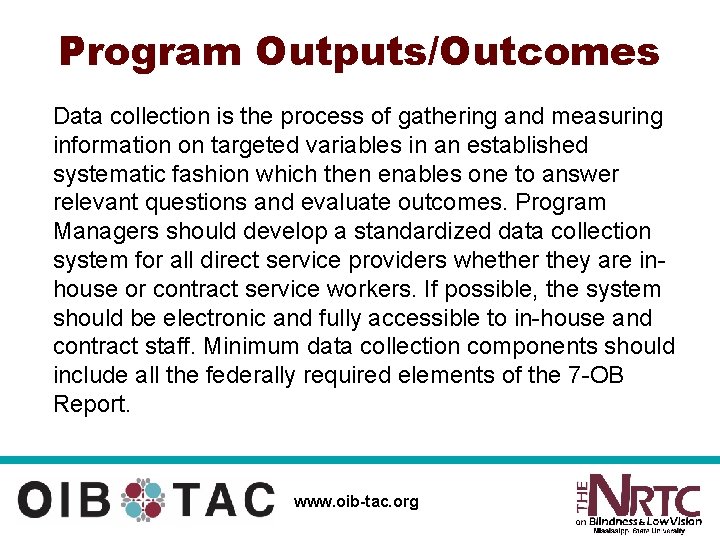 Program Outputs/Outcomes Data collection is the process of gathering and measuring information on targeted