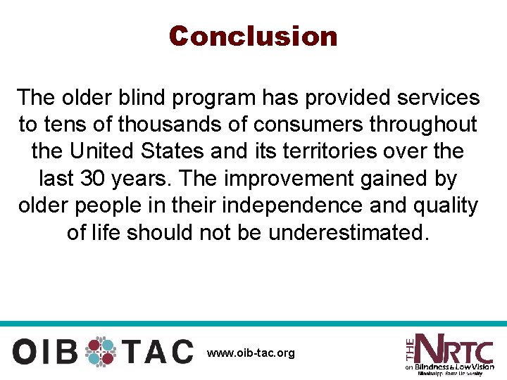 Conclusion The older blind program has provided services to tens of thousands of consumers