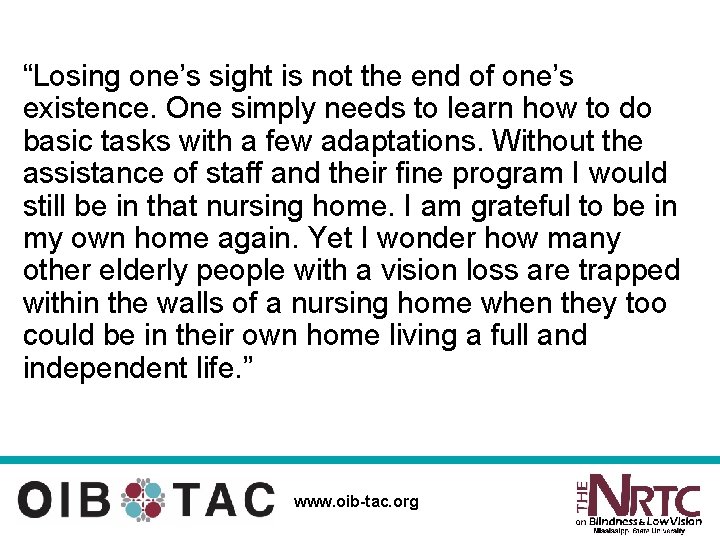“Losing one’s sight is not the end of one’s existence. One simply needs to