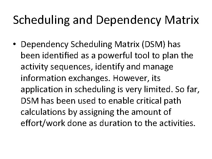 Scheduling and Dependency Matrix • Dependency Scheduling Matrix (DSM) has been identiﬁed as a