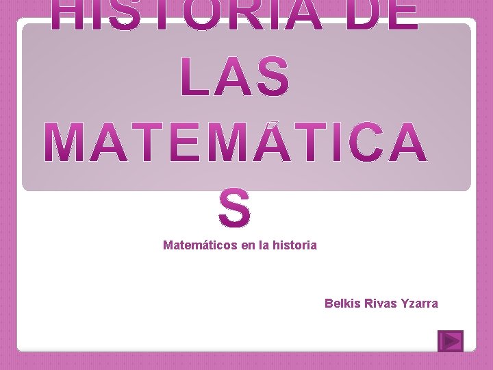 Matemáticos en la historia Belkis Rivas Yzarra 