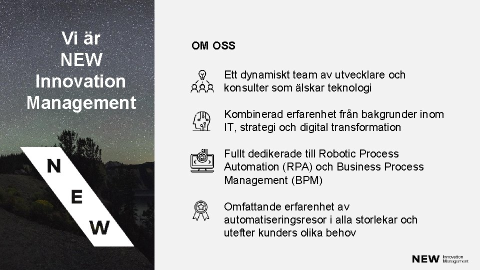 Vi är NEW Innovation Management OM OSS Ett dynamiskt team av utvecklare och konsulter