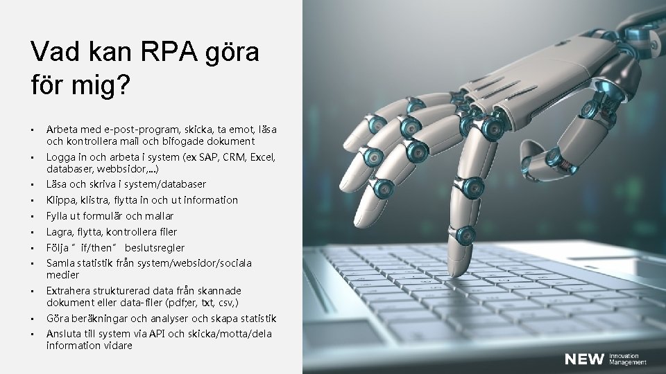 Vad kan RPA göra för mig? • Arbeta med e-post-program, skicka, ta emot, läsa