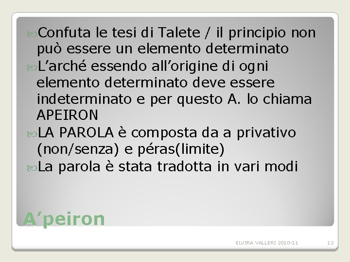 Confuta le tesi di Talete / il principio non può essere un elemento Confuta le tesi di Talete / il principio non può essere un elemento