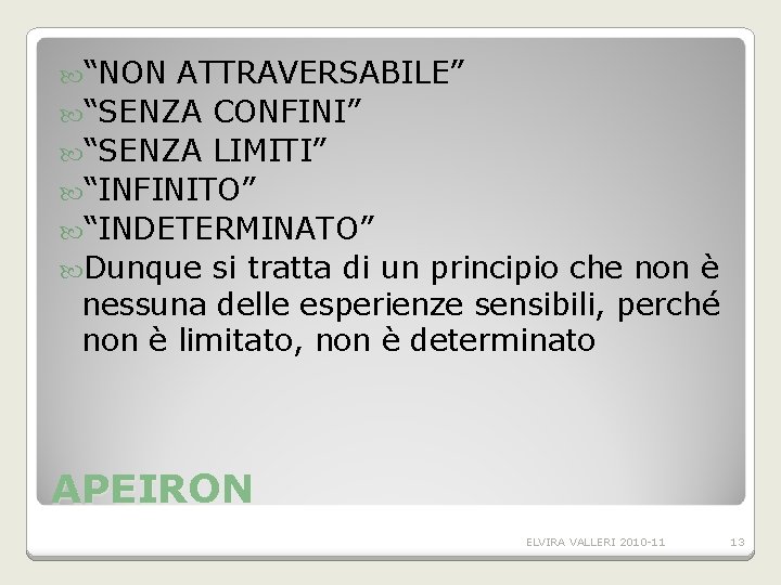“NON ATTRAVERSABILE” “SENZA CONFINI” “SENZA LIMITI” “INFINITO” “INDETERMINATO” Dunque si tratta di un “NON ATTRAVERSABILE” “SENZA CONFINI” “SENZA LIMITI” “INFINITO” “INDETERMINATO” Dunque si tratta di un