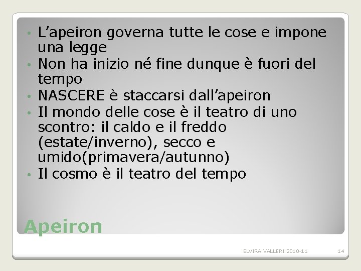 • • • L’apeiron governa tutte le cose e impone una legge Non • • • L’apeiron governa tutte le cose e impone una legge Non