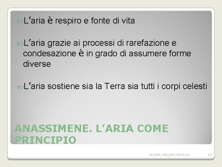 L’aria è respiro e fonte di vita L’aria grazie ai processi di rarefazione L’aria è respiro e fonte di vita L’aria grazie ai processi di rarefazione