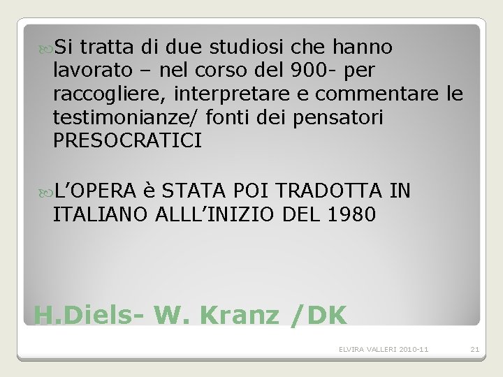 Si tratta di due studiosi che hanno lavorato – nel corso del 900 Si tratta di due studiosi che hanno lavorato – nel corso del 900