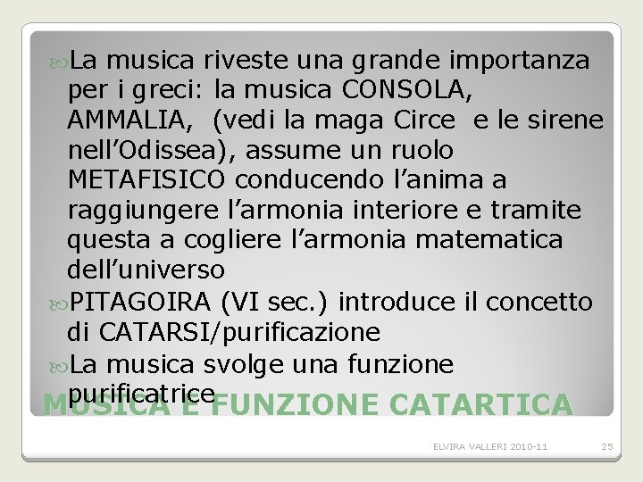 La musica riveste una grande importanza per i greci: la musica CONSOLA, AMMALIA, La musica riveste una grande importanza per i greci: la musica CONSOLA, AMMALIA,