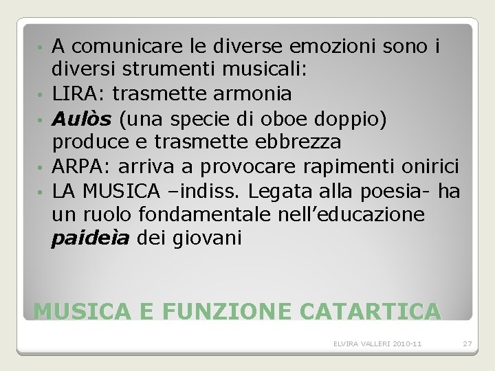 • • • A comunicare le diverse emozioni sono i diversi strumenti musicali: • • • A comunicare le diverse emozioni sono i diversi strumenti musicali: