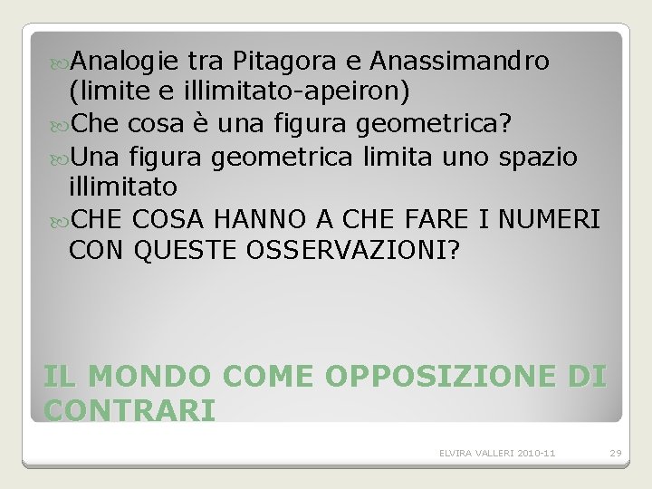 Analogie tra Pitagora e Anassimandro (limite e illimitato-apeiron) Che cosa è una figura Analogie tra Pitagora e Anassimandro (limite e illimitato-apeiron) Che cosa è una figura