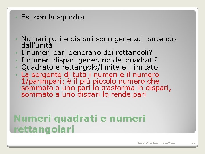 • Es. con la squadra • Numeri pari e dispari sono generati partendo • Es. con la squadra • Numeri pari e dispari sono generati partendo