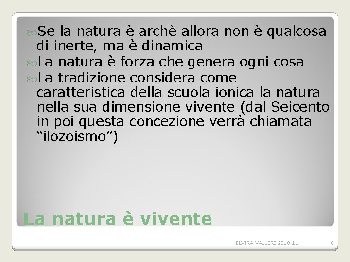 Se la natura è archè allora non è qualcosa di inerte, ma è Se la natura è archè allora non è qualcosa di inerte, ma è