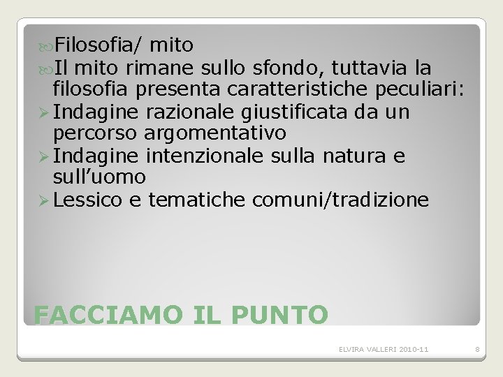 Filosofia/ mito Il mito rimane sullo sfondo, tuttavia la filosofia presenta caratteristiche peculiari: Filosofia/ mito Il mito rimane sullo sfondo, tuttavia la filosofia presenta caratteristiche peculiari: