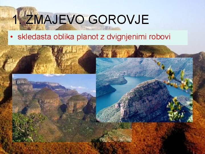 1. ZMAJEVO GOROVJE • skledasta oblika planot z dvignjenimi robovi 