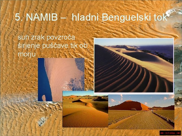 5. NAMIB – hladni Benguelski tok suh zrak povzroča širjenje puščave tik ob morju