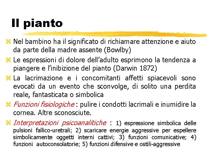 Il pianto z Nel bambino ha il significato di richiamare attenzione e aiuto da Il pianto z Nel bambino ha il significato di richiamare attenzione e aiuto da