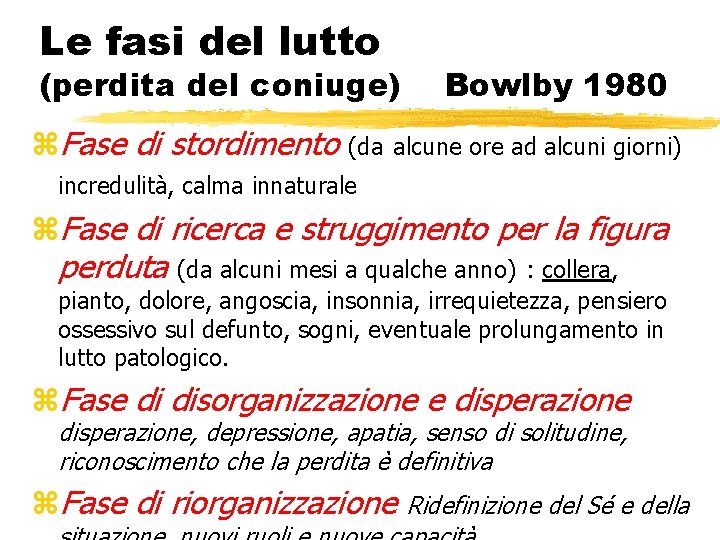 Le fasi del lutto (perdita del coniuge) z. Fase di stordimento Bowlby 1980 (da Le fasi del lutto (perdita del coniuge) z. Fase di stordimento Bowlby 1980 (da