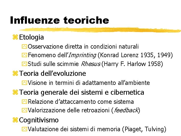 Influenze teoriche z Etologia y. Osservazione diretta in condizioni naturali y. Fenomeno dell’Imprinting (Konrad Influenze teoriche z Etologia y. Osservazione diretta in condizioni naturali y. Fenomeno dell’Imprinting (Konrad