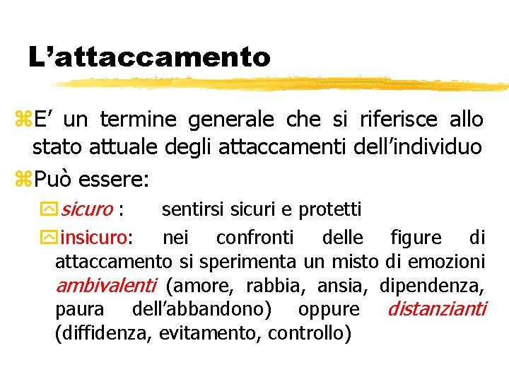 L’attaccamento z. E’ un termine generale che si riferisce allo stato attuale degli attaccamenti L’attaccamento z. E’ un termine generale che si riferisce allo stato attuale degli attaccamenti