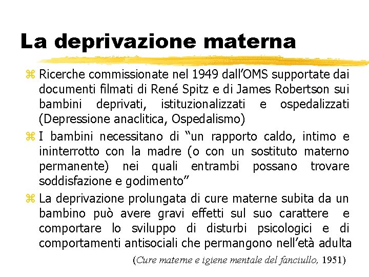 La deprivazione materna z Ricerche commissionate nel 1949 dall’OMS supportate dai documenti filmati di La deprivazione materna z Ricerche commissionate nel 1949 dall’OMS supportate dai documenti filmati di