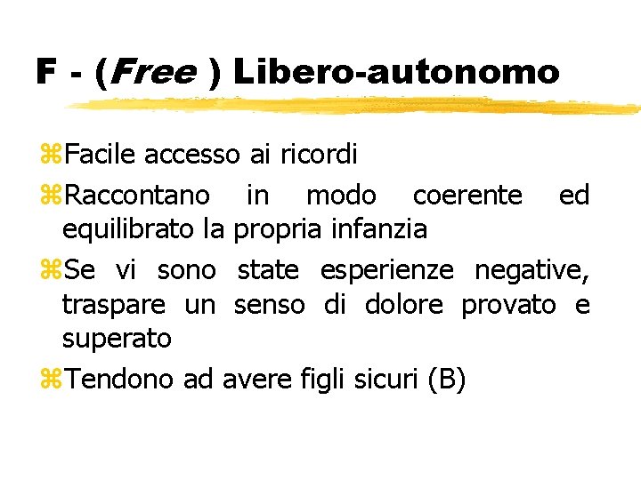 F - (Free ) Libero-autonomo z. Facile accesso ai ricordi z. Raccontano in modo F - (Free ) Libero-autonomo z. Facile accesso ai ricordi z. Raccontano in modo