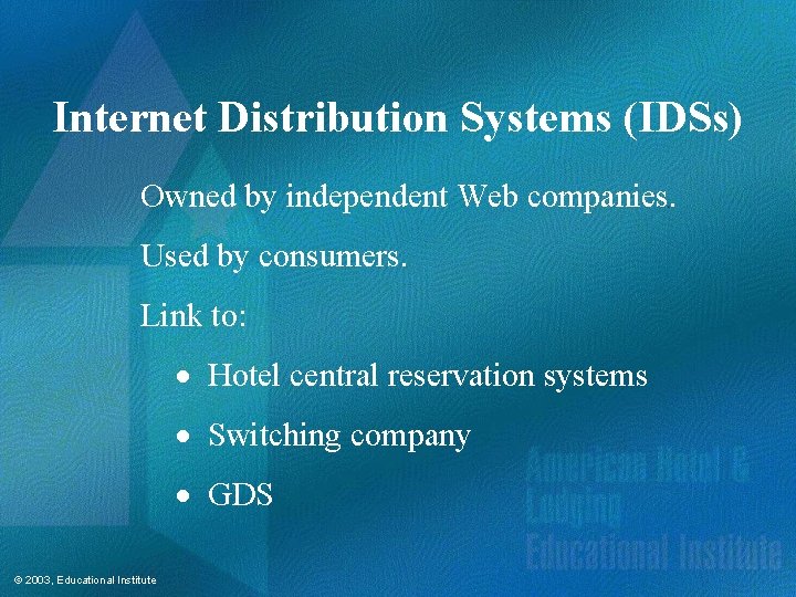 Internet Distribution Systems (IDSs) Owned by independent Web companies. Used by consumers. Link to: