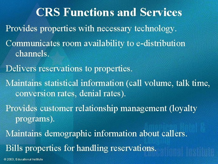 CRS Functions and Services Provides properties with necessary technology. Communicates room availability to e-distribution