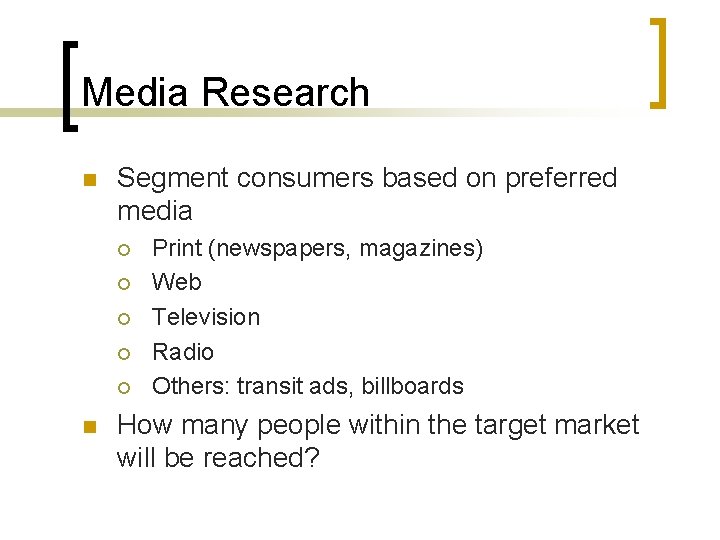 Media Research n Segment consumers based on preferred media ¡ ¡ ¡ n Print Media Research n Segment consumers based on preferred media ¡ ¡ ¡ n Print