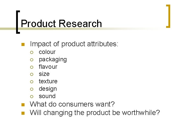 Product Research n Impact of product attributes: ¡ ¡ ¡ ¡ n n colour Product Research n Impact of product attributes: ¡ ¡ ¡ ¡ n n colour