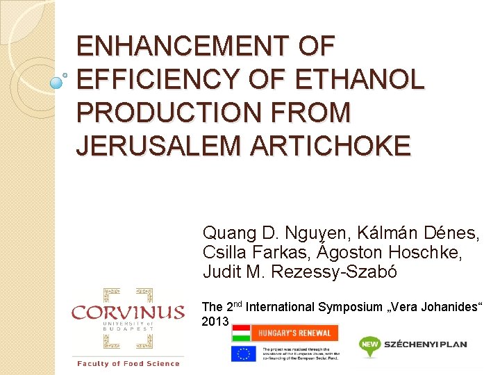 ENHANCEMENT OF EFFICIENCY OF ETHANOL PRODUCTION FROM JERUSALEM ARTICHOKE Quang D. Nguyen, Kálmán Dénes,