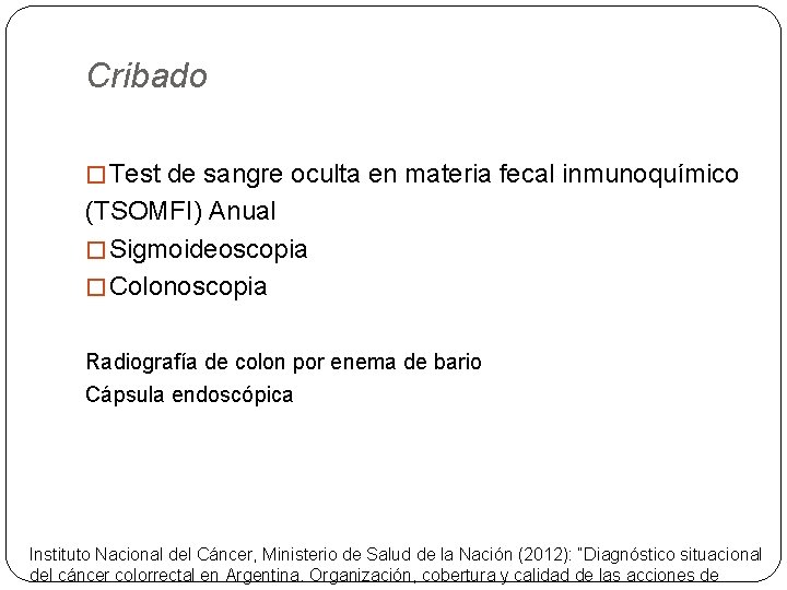 Cribado � Test de sangre oculta en materia fecal inmunoquímico (TSOMFI) Anual � Sigmoideoscopia