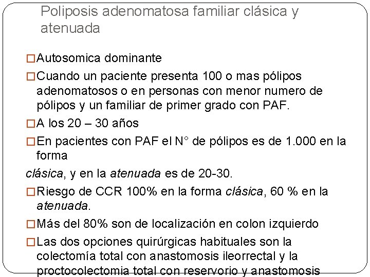 Poliposis adenomatosa familiar clásica y atenuada � Autosomica dominante � Cuando un paciente presenta