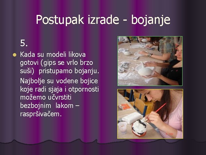 Postupak izrade - bojanje 5. l Kada su modeli likova gotovi (gips se vrlo