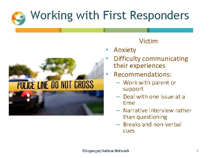 Working with First Responders Victim • Anxiety • Difficulty communicating their experiences • Recommendations: