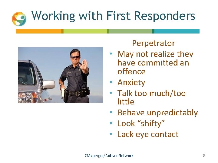 Working with First Responders • • • Perpetrator May not realize they have committed