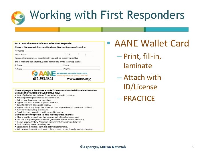 Working with First Responders • AANE Wallet Card – Print, fill-in, laminate – Attach