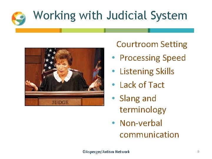 Working with Judicial System Courtroom Setting • Processing Speed • Listening Skills • Lack