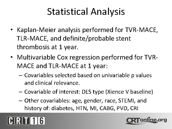 Statistical Analysis • Kaplan-Meier analysis performed for TVR-MACE, TLR-MACE, and definite/probable stent thrombosis at