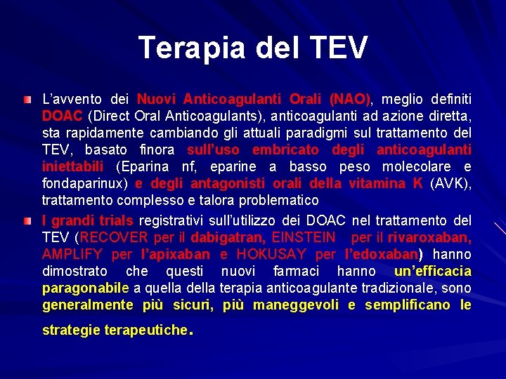 Terapia del TEV L’avvento dei Nuovi Anticoagulanti Orali (NAO), meglio definiti DOAC (Direct Oral