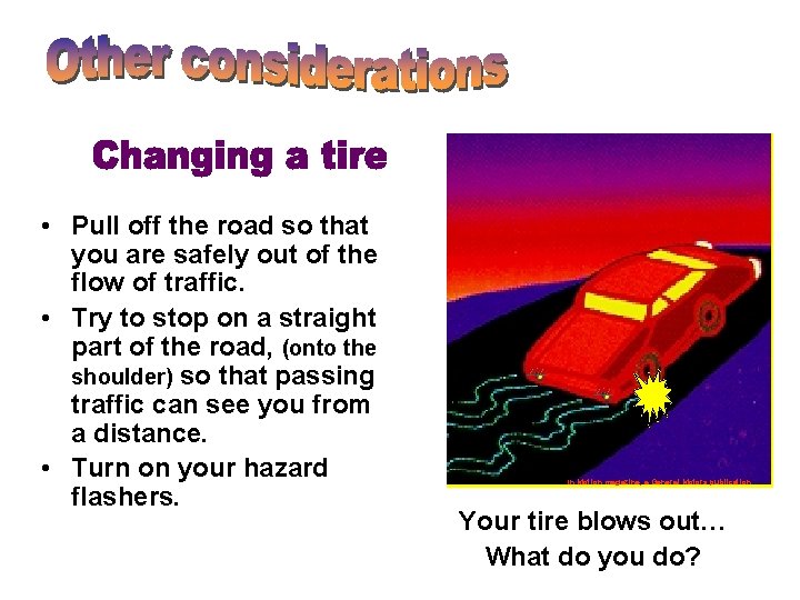 • Pull off the road so that you are safely out of the • Pull off the road so that you are safely out of the
