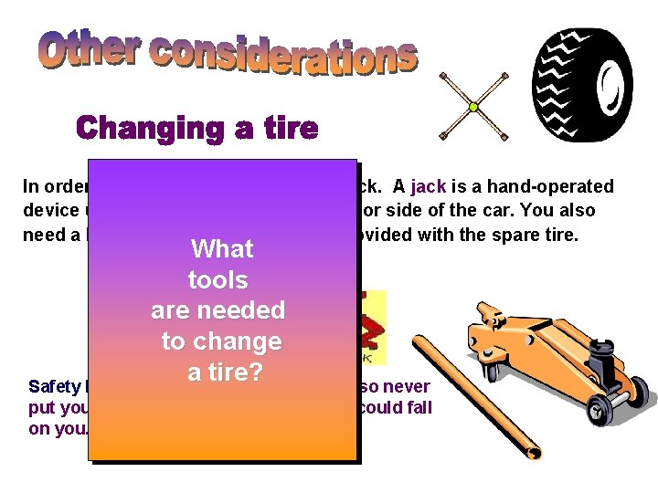 In order to change a tire, you need a jack. A jack is a In order to change a tire, you need a jack. A jack is a