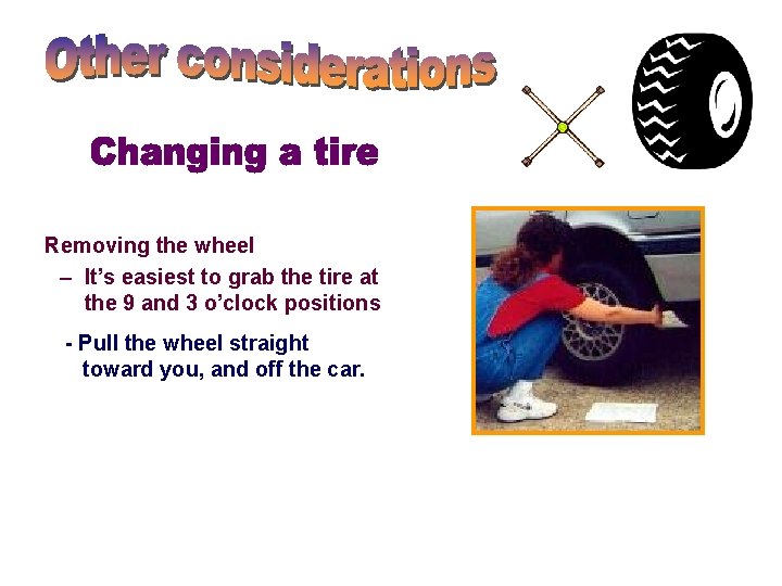 Removing the wheel – It’s easiest to grab the tire at the 9 and Removing the wheel – It’s easiest to grab the tire at the 9 and