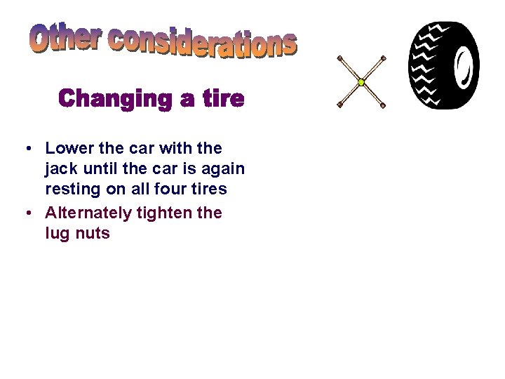 • Lower the car with the jack until the car is again resting • Lower the car with the jack until the car is again resting