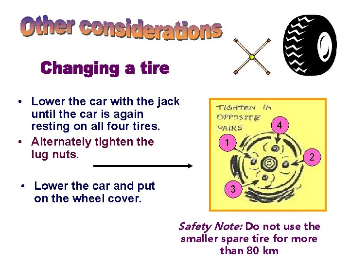 • Lower the car with the jack until the car is again resting • Lower the car with the jack until the car is again resting