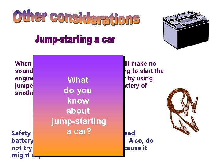 When a battery goes dead, your car will make no sound (or a clicking When a battery goes dead, your car will make no sound (or a clicking