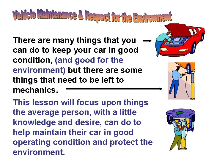 There are many things that you can do to keep your car in good There are many things that you can do to keep your car in good