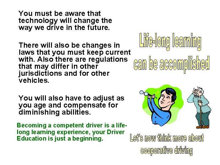 You must be aware that technology will change the way we drive in the You must be aware that technology will change the way we drive in the