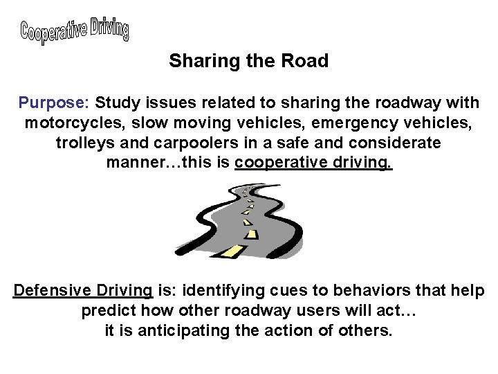 Sharing the Road Purpose: Study issues related to sharing the roadway with motorcycles, slow Sharing the Road Purpose: Study issues related to sharing the roadway with motorcycles, slow
